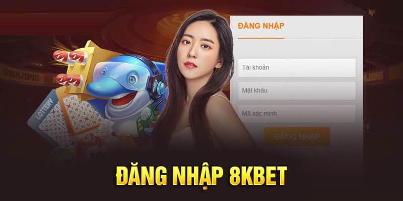 Tham gia đăng nhập 8KBET trải nghiệm mọi dịch vụ