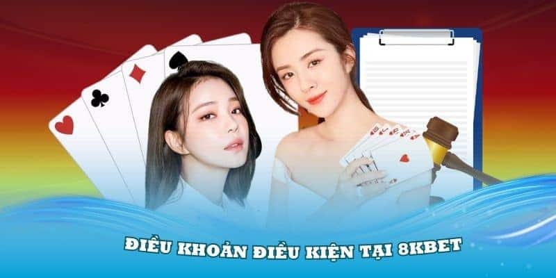 Điều khoản điều kiện 8KBET là chính sách được quy định rất chi tiết