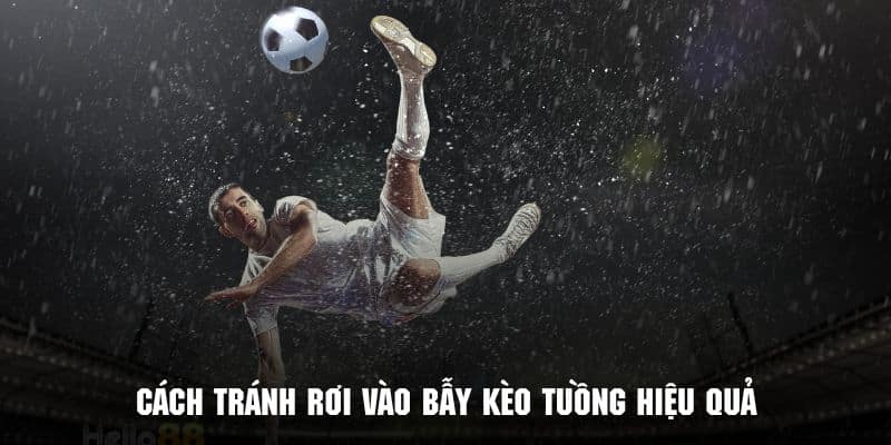 Tìm hiểu về cách tránh rơi vào bẫy kèo tuồng là gì