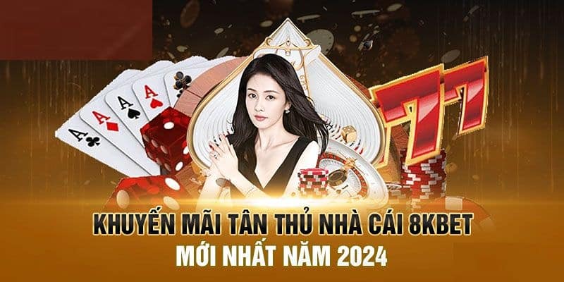 Khuyến mãi 8KBET cho thành viên vừa truy cập cực hậu hĩnh để chào đón